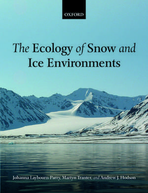 The Ecology of Snow and Ice Environments de Johanna Laybourn-Parry