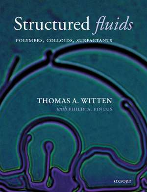 Structured Fluids: Polymers, Colloids, Surfactants de Thomas A. Witten