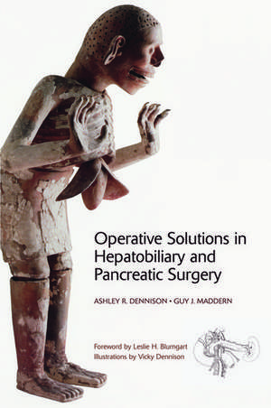 Operative Solutions in Hepatobiliary and Pancreatic Surgery de Ashley R. Dennison