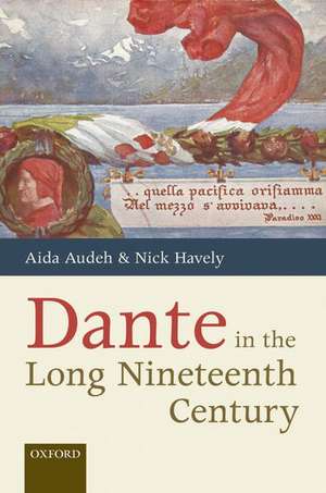 Dante in the Long Nineteenth Century: Nationality, Identity, and Appropriation de Aida Audeh