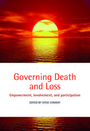 Governing Death and Loss: Empowerment, Involvement and Participation de Steve Conway