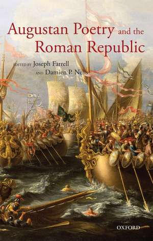 Augustan Poetry and the Roman Republic de Joseph Farrell