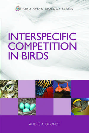 Interspecific Competition in Birds de André A. Dhondt