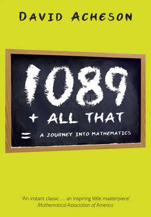 1089 and All That: A Journey into Mathematics de David Acheson