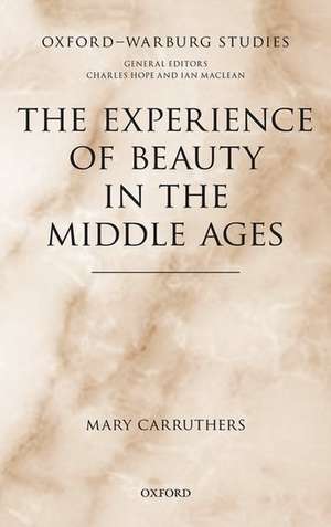 The Experience of Beauty in the Middle Ages de Mary Carruthers