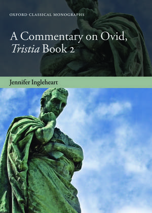 A Commentary on Ovid, Tristia, Book 2 de Jennifer Ingleheart