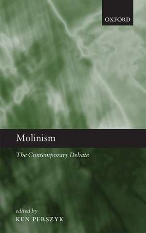 Molinism: The Contemporary Debate de Ken Perszyk