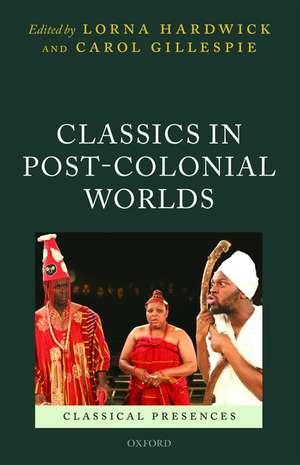 Classics in Post-Colonial Worlds de Lorna Hardwick