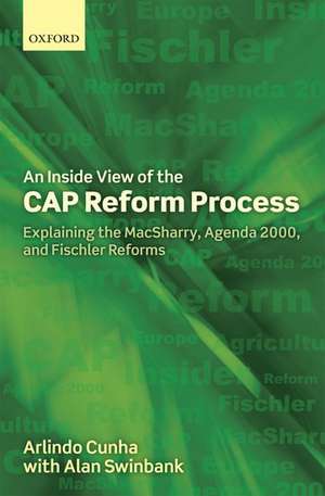 An Inside View of the CAP Reform Process: Explaining the MacSharry, Agenda 2000, and Fischler Reforms de Arlindo Cunha