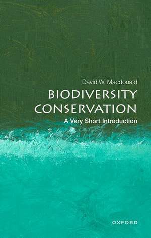 Biodiversity Conservation: A Very Short Introduction de David W. Macdonald