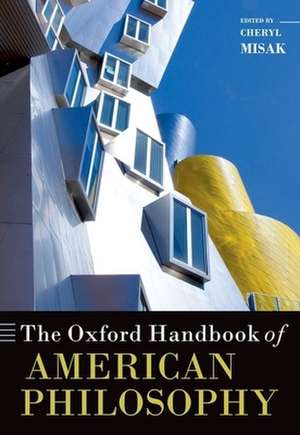 The Oxford Handbook of American Philosophy de Cheryl Misak