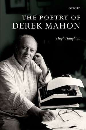 The Poetry of Derek Mahon de Hugh Haughton