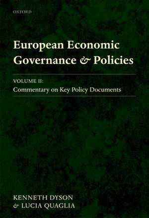 European Economic Governance and Policies: Volume II: Commentary on Key Policy Documents de Kenneth Dyson