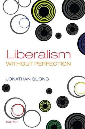 Liberalism without Perfection de Jonathan Quong