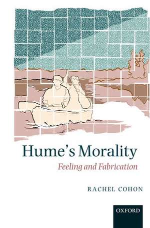 Hume's Morality: Feeling and Fabrication de Rachel Cohon