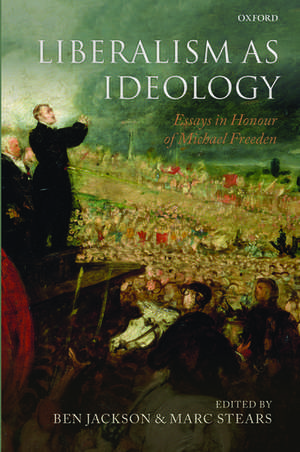 Liberalism as Ideology: Essays in Honour of Michael Freeden de Ben Jackson