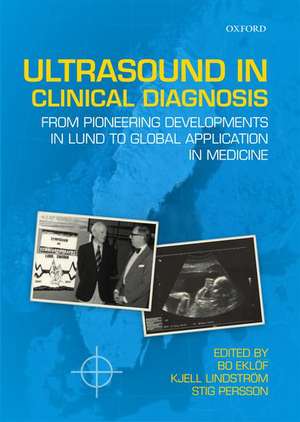 Ultrasound in Clinical Diagnosis: From pioneering developments in Lund to global application in medicine de Bo Eklöf