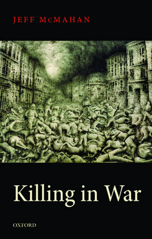 Killing in War de Jeff McMahan