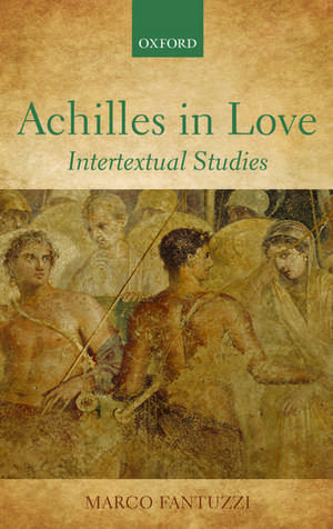 Achilles in Love: Intertextual Studies de Marco Fantuzzi