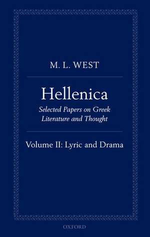 Hellenica: Volume II: Lyric and Drama de M. L. West