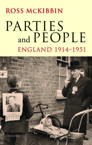 Parties and People: England 1914-1951 de Ross McKibbin