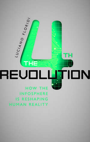 The Fourth Revolution: How the Infosphere is Reshaping Human Reality de Luciano Floridi