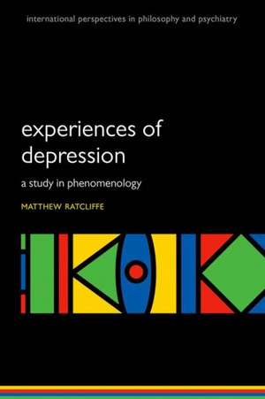 Experiences of Depression: A study in phenomenology de Matthew Ratcliffe