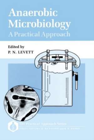 Anaerobic Microbiology: A Practical Approach de P. N. Levett