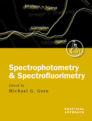 Spectrophotometry and Spectrofluorimetry: A Practical Approach de Mike Gore