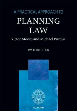 A Practical Approach to Planning Law de Victor Moore