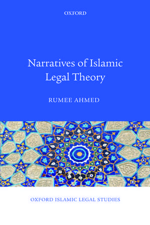 Narratives of Islamic Legal Theory de Rumee Ahmed