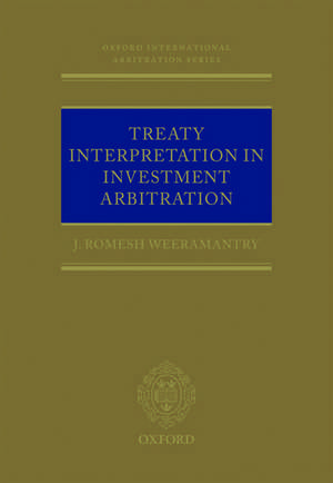 Treaty Interpretation in Investment Arbitration de J Romesh Weeramantry