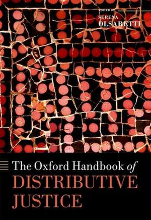 The Oxford Handbook of Distributive Justice de Serena Olsaretti