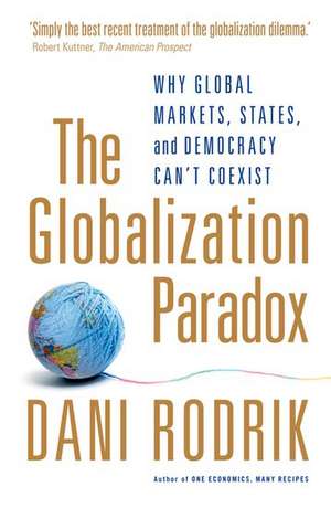 The Globalization Paradox: Why Global Markets, States, and Democracy Can't Coexist de Dani Rodrik