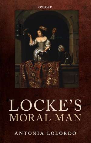 Locke's Moral Man de Antonia LoLordo