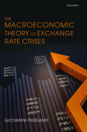 The Macroeconomic Theory of Exchange Rate Crises de Giovanni Piersanti