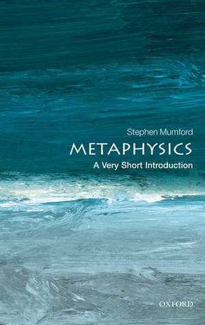 Metaphysics: A Very Short Introduction de Stephen Mumford