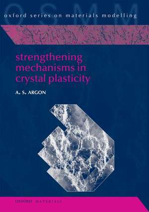 Strengthening Mechanisms in Crystal Plasticity de Ali Argon