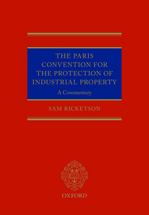 The Paris Convention for the Protection of Industrial Property: A Commentary de Sam Ricketson