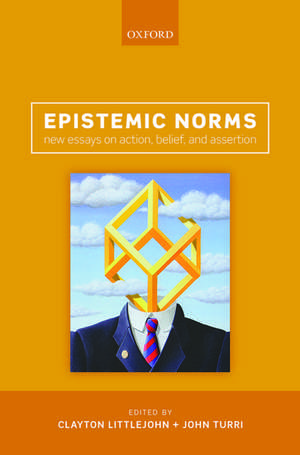 Epistemic Norms: New Essays on Action, Belief, and Assertion de Clayton Littlejohn