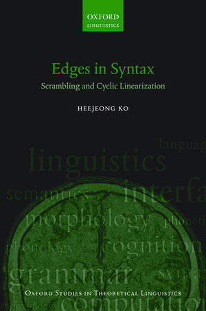 Edges in Syntax: Scrambling and Cyclic Linearization de Heejeong Ko