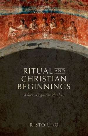 Ritual and Christian Beginnings: A Socio-Cognitive Analysis de Risto Uro