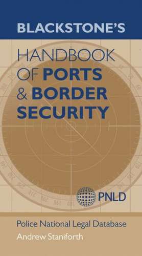 Blackstone's Handbook of Ports & Border Security de Andrew Staniforth