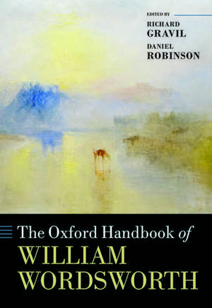 The Oxford Handbook of William Wordsworth de Richard Gravil