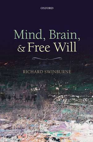 Mind, Brain, and Free Will de Richard Swinburne