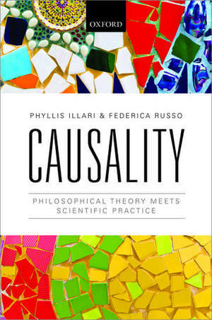 Causality: Philosophical Theory meets Scientific Practice de Phyllis Illari