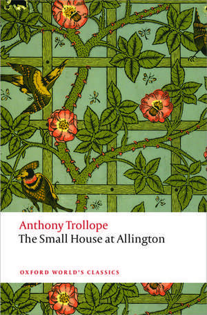 The Small House at Allington: The Chronicles of Barsetshire de Anthony Trollope