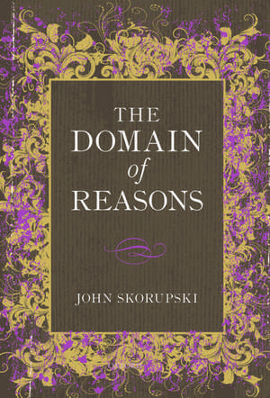 The Domain of Reasons de John Skorupski