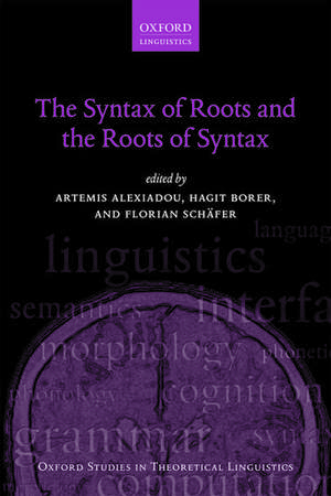 The Syntax of Roots and the Roots of Syntax de Artemis Alexiadou