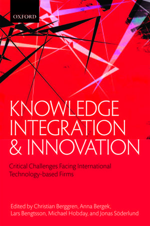 Knowledge Integration and Innovation: Critical Challenges Facing International Technology-Based Firms de Christian Berggren